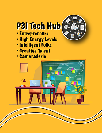 P3I tech hub entrepreneurs, high energy levels, intelligent folks, creative talent, camaraderie